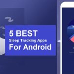 5 Best Sleep Tracking Apps for Android